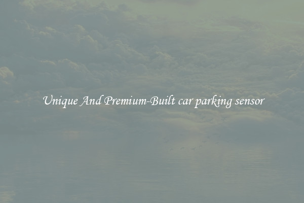 Unique And Premium-Built car parking sensor