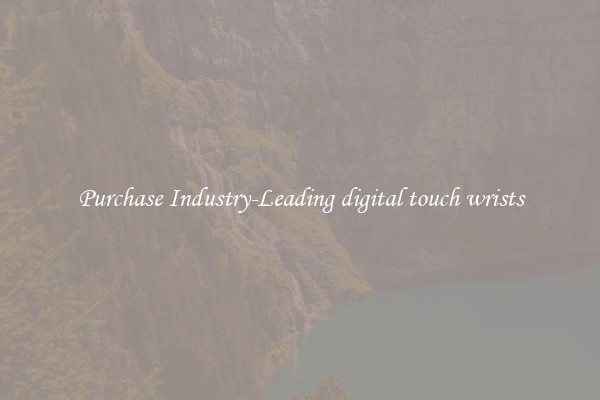 Purchase Industry-Leading digital touch wrists