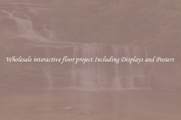 Wholesale interactive floor project Including Displays and Posters 