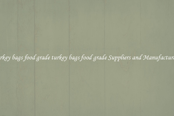 turkey bags food grade turkey bags food grade Suppliers and Manufacturers