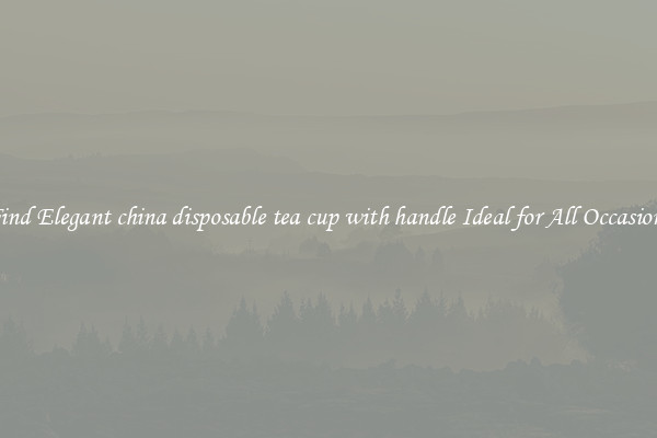 Find Elegant china disposable tea cup with handle Ideal for All Occasions
