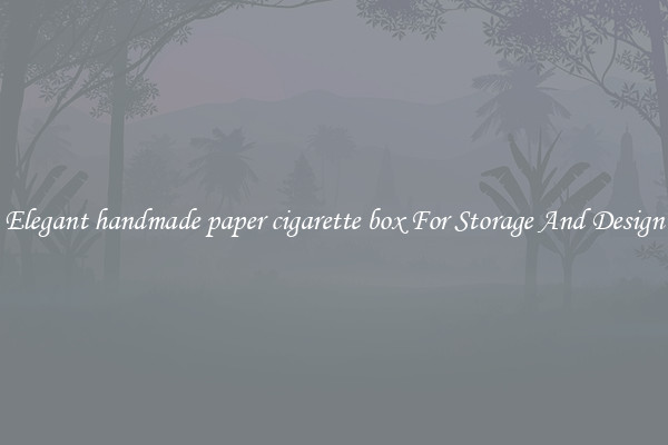 Elegant handmade paper cigarette box For Storage And Design