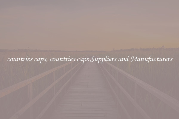 countries caps, countries caps Suppliers and Manufacturers