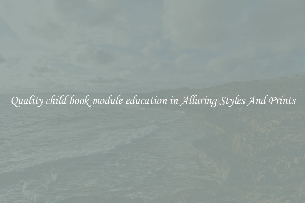 Quality child book module education in Alluring Styles And Prints