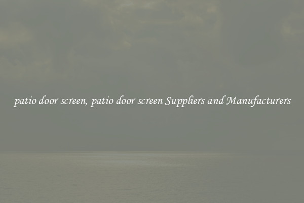 patio door screen, patio door screen Suppliers and Manufacturers