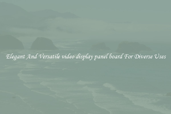 Elegant And Versatile video display panel board For Diverse Uses