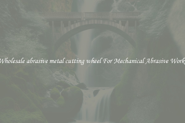 Wholesale abrasive metal cutting wheel For Mechanical Abrasive Works