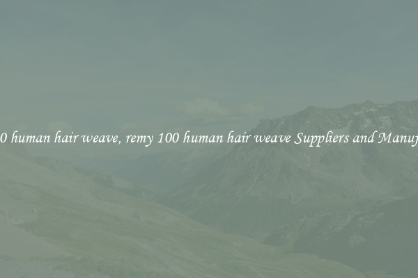 remy 100 human hair weave, remy 100 human hair weave Suppliers and Manufacturers