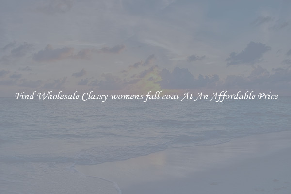 Find Wholesale Classy womens fall coat At An Affordable Price