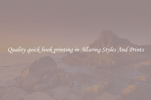 Quality quick book printing in Alluring Styles And Prints