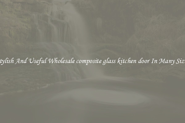 Stylish And Useful Wholesale composite glass kitchen door In Many Sizes