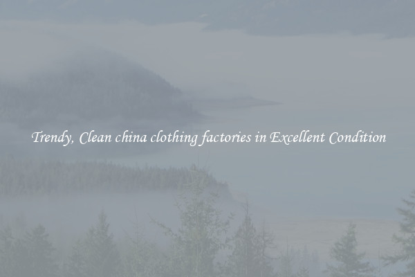Trendy, Clean china clothing factories in Excellent Condition