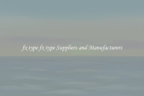 fx type fx type Suppliers and Manufacturers