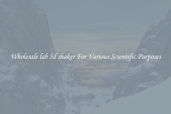 Wholesale lab 3d shaker For Various Scientific Purposes