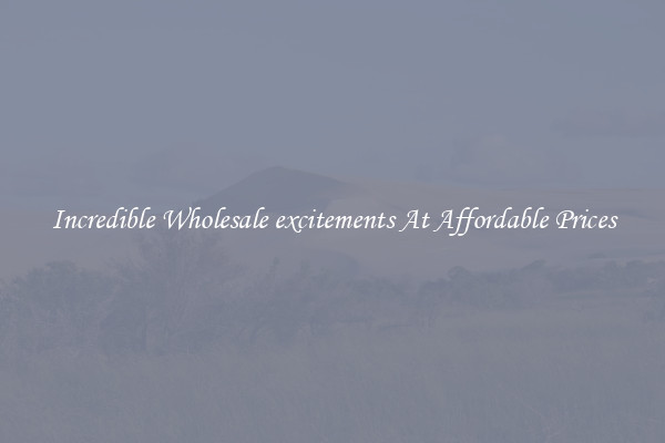Incredible Wholesale excitements At Affordable Prices