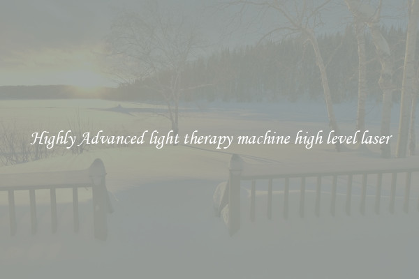 Highly Advanced light therapy machine high level laser