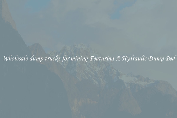 Wholesale dump trucks for mining Featuring A Hydraulic Dump Bed