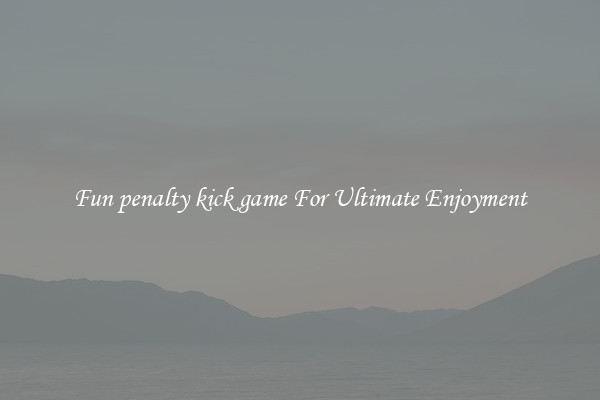 Fun penalty kick game For Ultimate Enjoyment