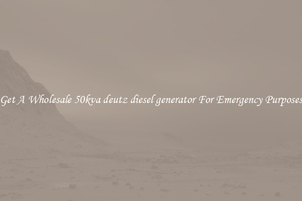 Get A Wholesale 50kva deutz diesel generator For Emergency Purposes