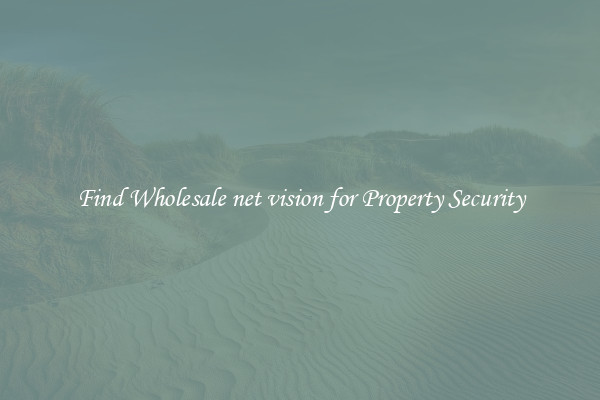 Find Wholesale net vision for Property Security