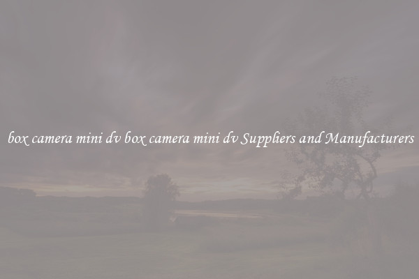 box camera mini dv box camera mini dv Suppliers and Manufacturers