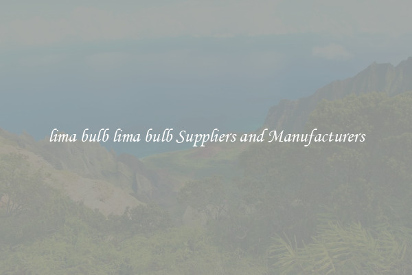 lima bulb lima bulb Suppliers and Manufacturers