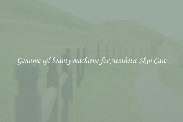 Genuine ipl beauty machiene for Aesthetic Skin Care