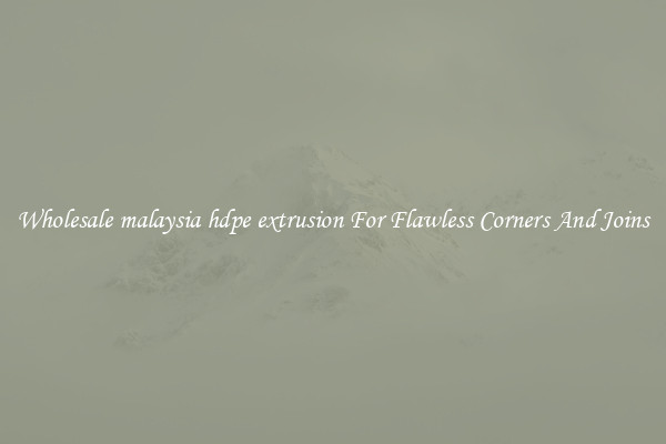 Wholesale malaysia hdpe extrusion For Flawless Corners And Joins
