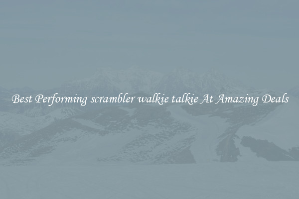 Best Performing scrambler walkie talkie At Amazing Deals