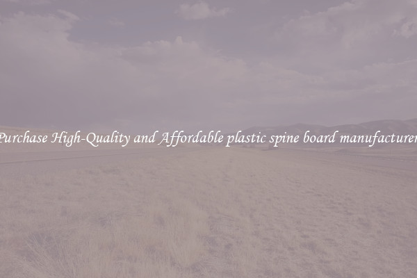 Purchase High-Quality and Affordable plastic spine board manufacturers