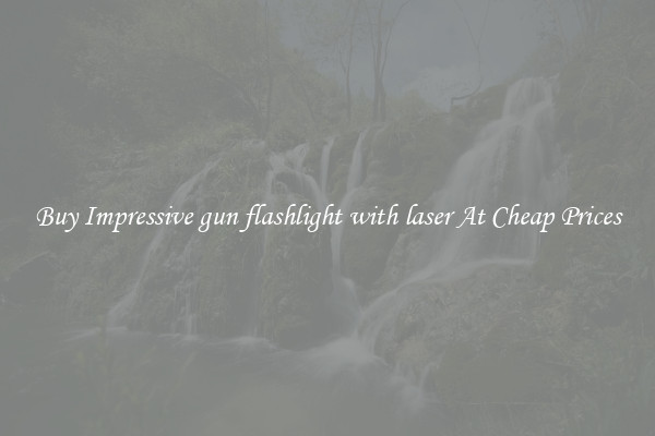Buy Impressive gun flashlight with laser At Cheap Prices
