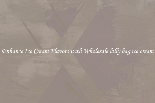 Enhance Ice Cream Flavors with Wholesale lolly bag ice cream