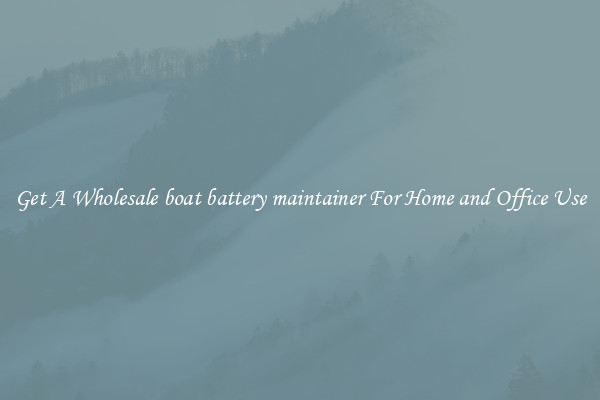 Get A Wholesale boat battery maintainer For Home and Office Use