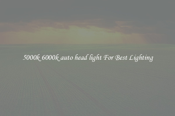 5000k 6000k auto head light For Best Lighting