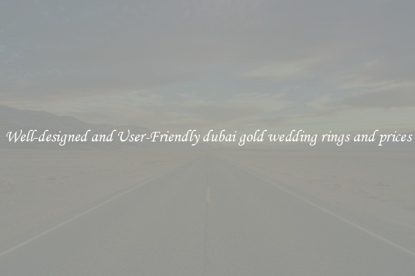 Well-designed and User-Friendly dubai gold wedding rings and prices