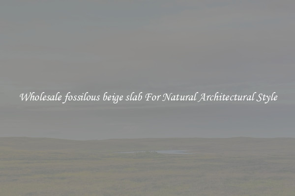 Wholesale fossilous beige slab For Natural Architectural Style
