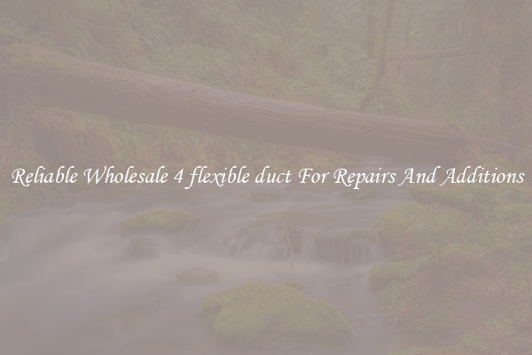 Reliable Wholesale 4 flexible duct For Repairs And Additions