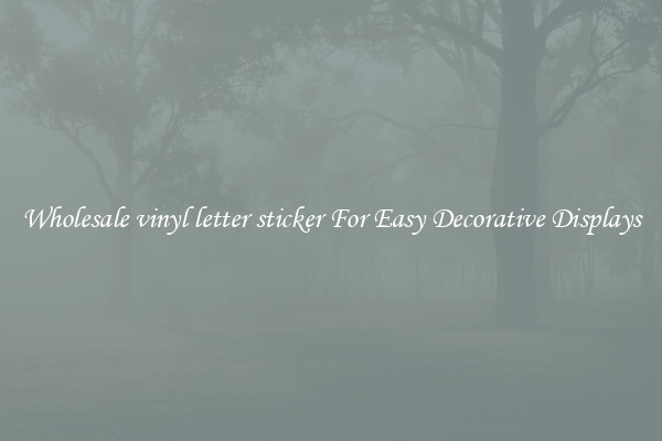 Wholesale vinyl letter sticker For Easy Decorative Displays