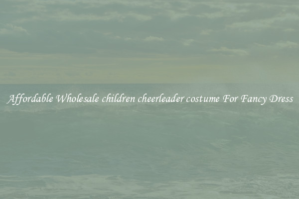 Affordable Wholesale children cheerleader costume For Fancy Dress