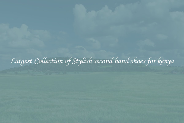 Largest Collection of Stylish second hand shoes for kenya
