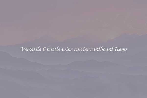 Versatile 6 bottle wine carrier cardboard Items