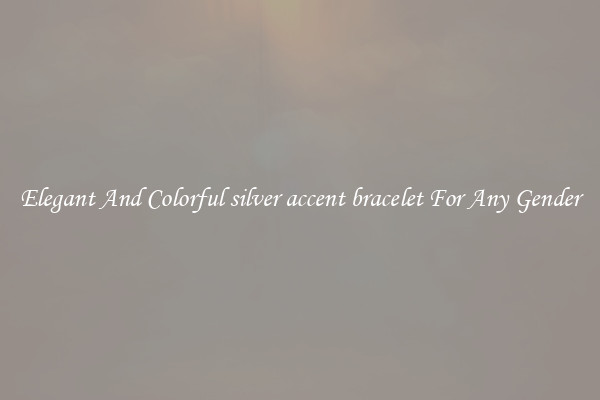 Elegant And Colorful silver accent bracelet For Any Gender
