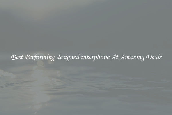 Best Performing designed interphone At Amazing Deals