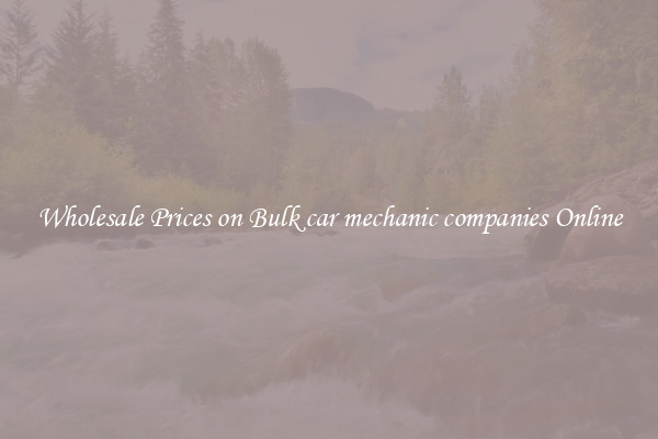 Wholesale Prices on Bulk car mechanic companies Online