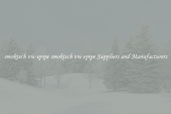 smoktech vw epipe smoktech vw epipe Suppliers and Manufacturers
