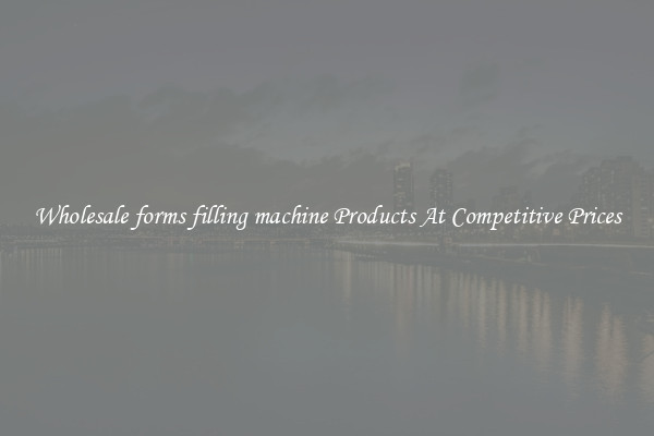 Wholesale forms filling machine Products At Competitive Prices