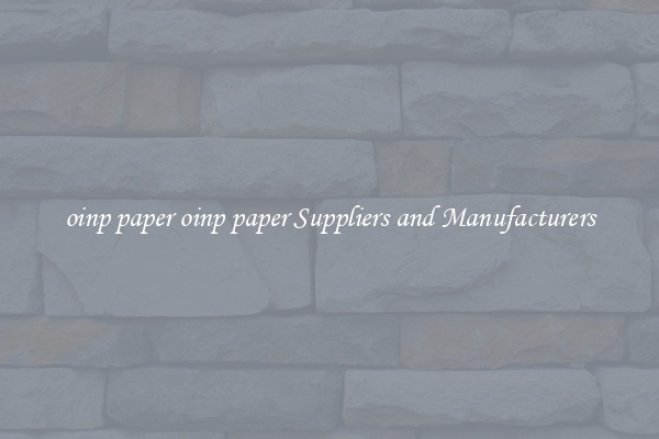 oinp paper oinp paper Suppliers and Manufacturers