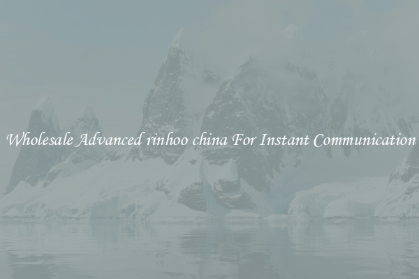 Wholesale Advanced rinhoo china For Instant Communication